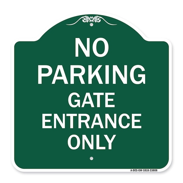 Signmission No Parking Gate Entrance Only, Green & White Aluminum Architectural Sign, 18" x 18", GW-1818-23808 A-DES-GW-1818-23808 - main